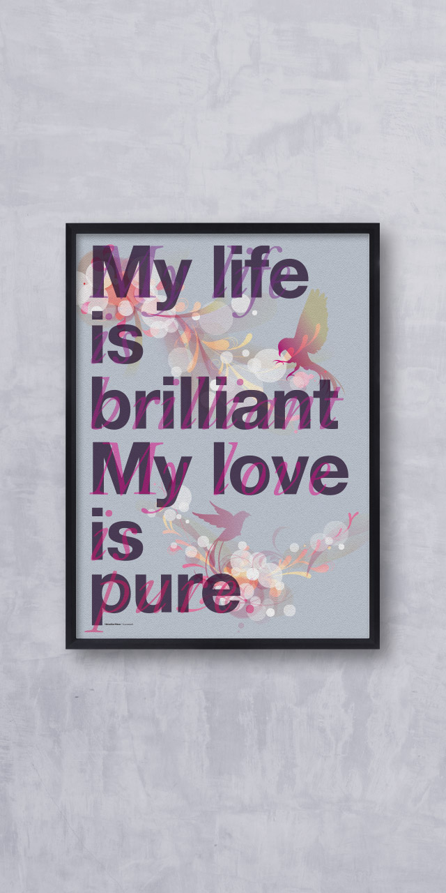 My life is brilliant, my love is pure